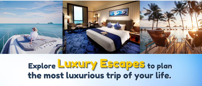 Explore Luxury Escapes to Experience the World Class Luxury!